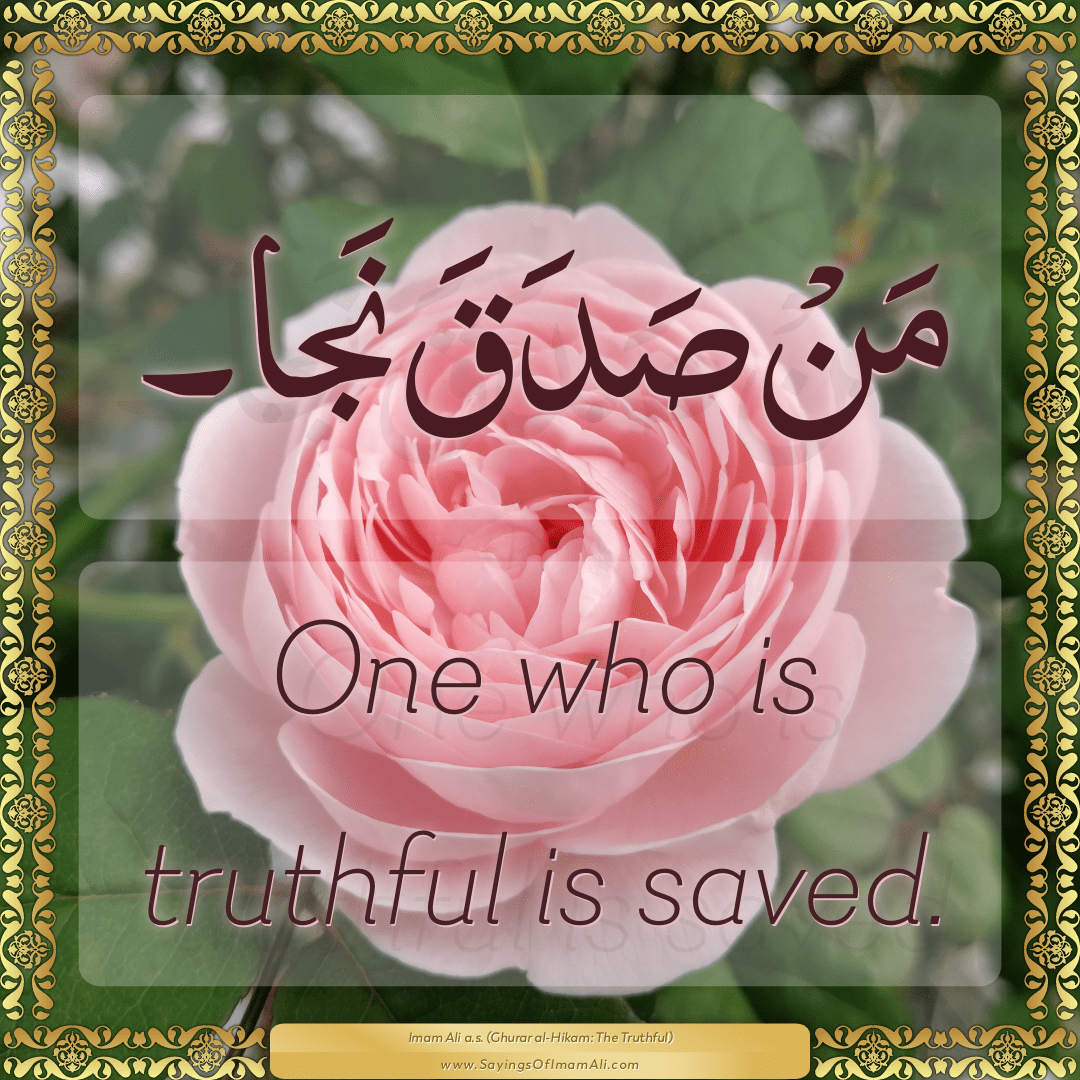 One who is truthful is saved.